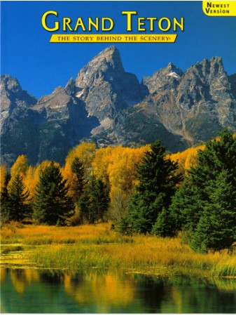 Grand Teton - The Story Behind the Scenery