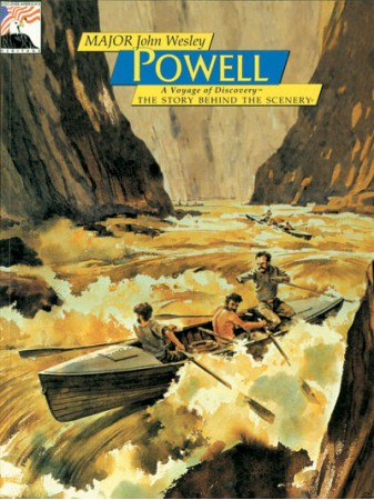 John Wesley Powell - Voyage of Discovery - The Story Behind the Scenery